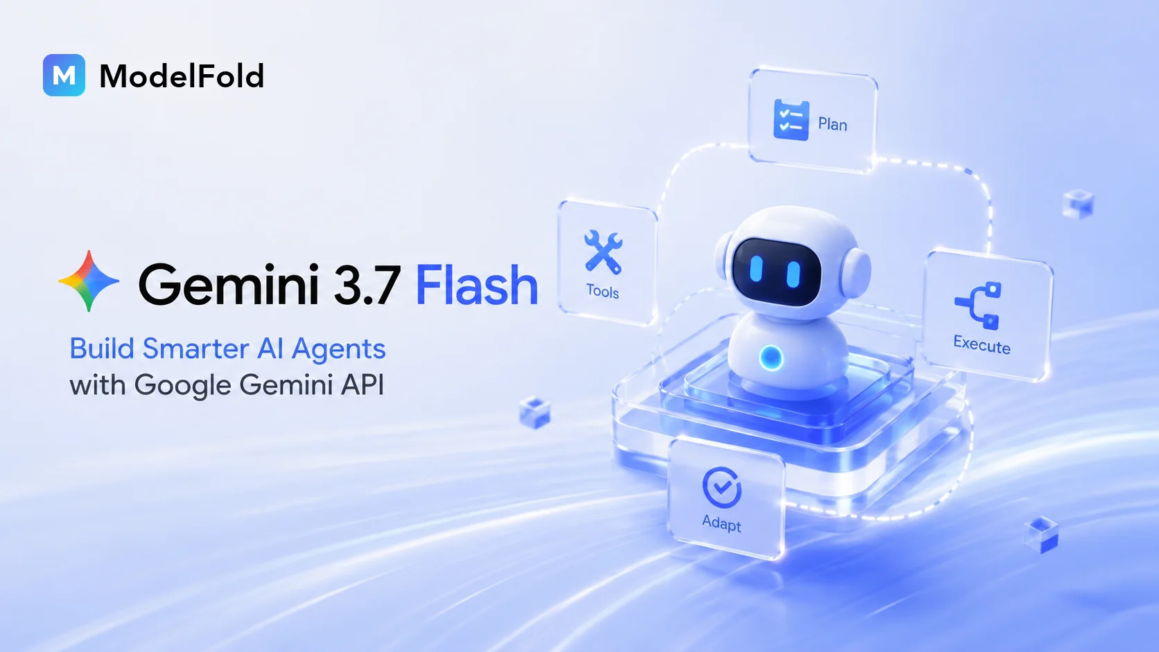 Build Smarter AI Agents with Google Gemini 3.7 Flash API